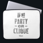 15-in Laptop Sleeve<br><div class="desc">Of No Party or Clique</div>