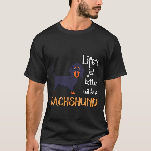 15 Life's Just Better With A Dachshund T-Shirt (Front)