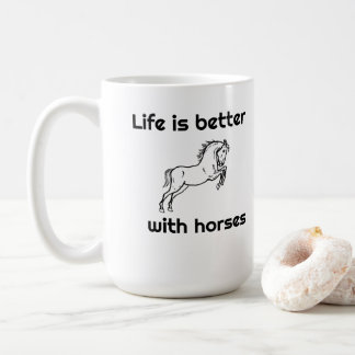 15 oz Coffee Mug - Life is Better with Horses