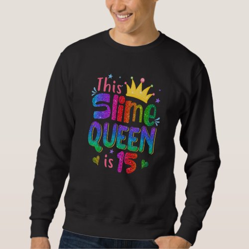 15 Year Old This slime queen is 15th Birthday Girl Sweatshirt
