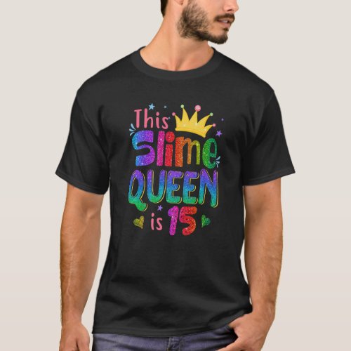15 Year Old This slime queen is 15th Birthday Girl T_Shirt