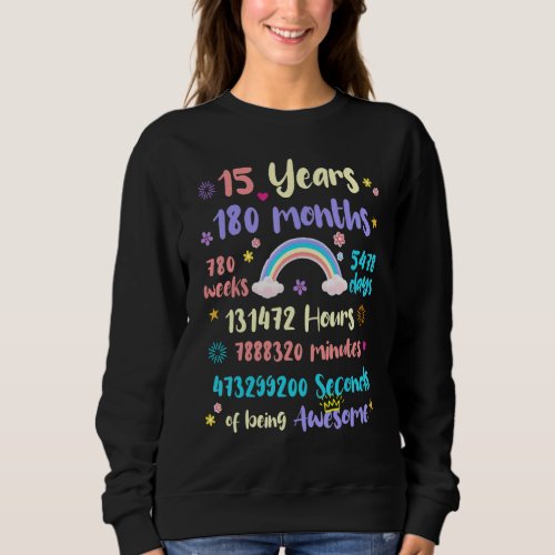 15 Years 180 Months 780 Weeks Birthday 15th Bday R Sweatshirt