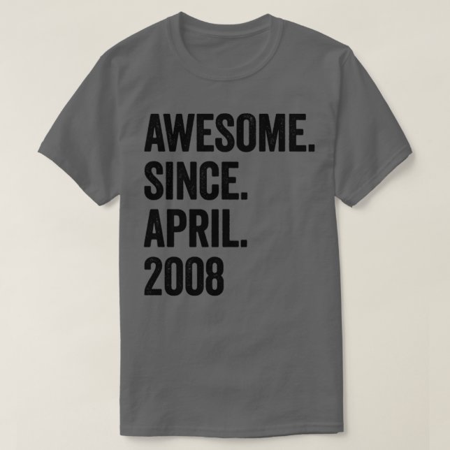 15 Years Awesome Since April 2008 15th Birthday T-Shirt (Design Front)