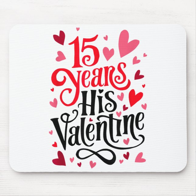 15 Years His Valentine _ Anniversary Couples Valen Mouse Pad (Front)