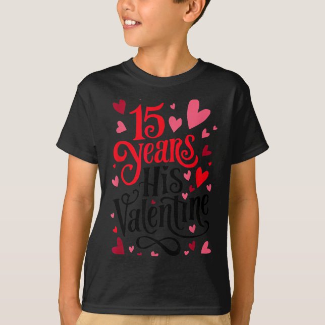 15 Years His Valentine _ Anniversary Couples Valen T-Shirt (Front)