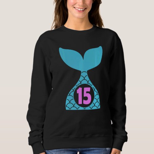 15 Years Old Girl Second 15th Birthday Mermaid Two Sweatshirt