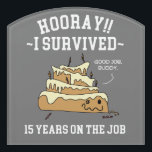 15 Years on the Job 15th Work Anniversary Door Sign<br><div class="desc">Hooray! I survived 15 years on the job. This funny design is the perfect gift for any employee celebrating 15 years of service. Features a melting,  deflated,  stressed out cake with the words "Good job,  buddy." A great employee appreciation gift!</div>