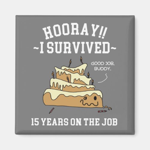 15 Years on the Job 15th Work Anniversary Magnet
