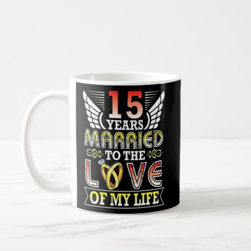 15 Years Wedding Married To The Love Of My Life Hu Coffee Mug