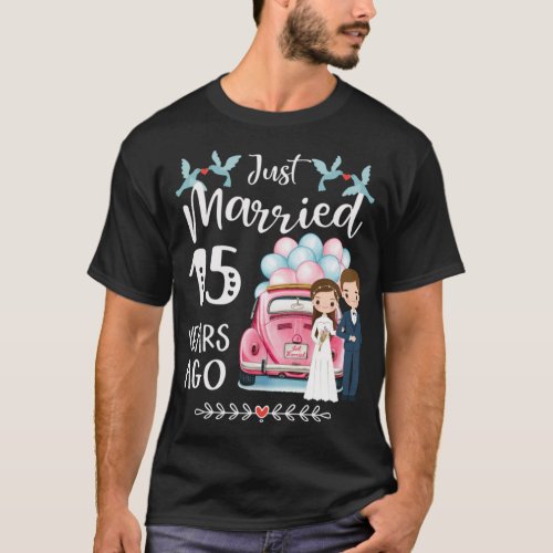 15th Anniversary _ Just Married 15 Years Ago T_Shirt