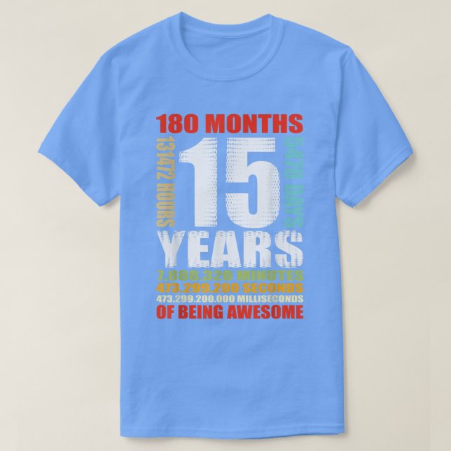 15th Birthday 15 Years Old Boys Girls Kids Being A T-Shirt (Design Front)