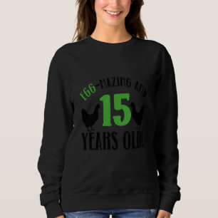 15th Birthday 15 Years Old Chicken Farmer chicken  Sweatshirt