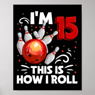 15th Birthday Boy Bowling This Is How I Roll 15 Ye Poster