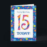 15th Birthday Card for Brother, Stripes and Stars<br><div class="desc">A bright and colorful 15th Birthday Card for a Brother,  with striped numbers and a starry border,  from a digital design by Judy Adamson. You can change the inside message if you wish.</div>
