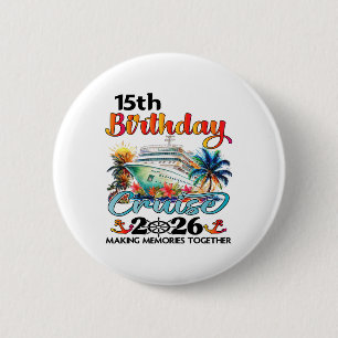 15th Birthday Cruise 2026 Family Cruise Vacation 1 Button