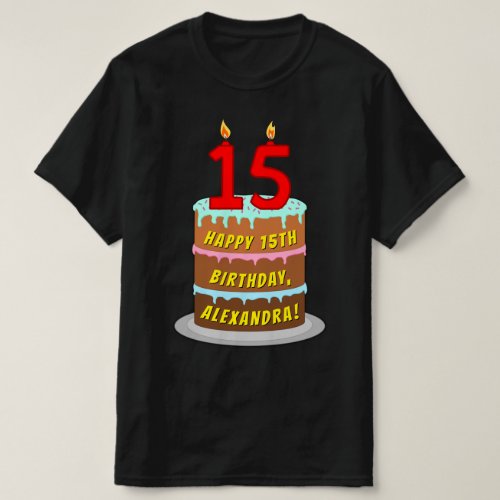 15th Birthday  Fun Cake  Candles w Custom Name T_Shirt