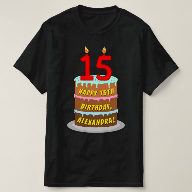 15th Birthday — Fun Cake & Candles, w/ Custom Name T-Shirt (Design Front)
