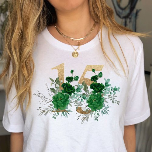15th Birthday Gold Floral Number 15 Green Rose T_Shirt