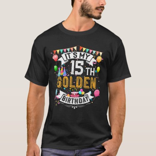 15Th Birthday Its My 15Th Golden Birthday Vintage T_Shirt