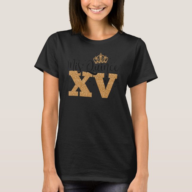 15th Birthday  Mis Quince Quinceanera T-Shirt (Front)