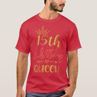 15th Birthday Queen 15 Years Old Girls Bday Themed T-Shirt