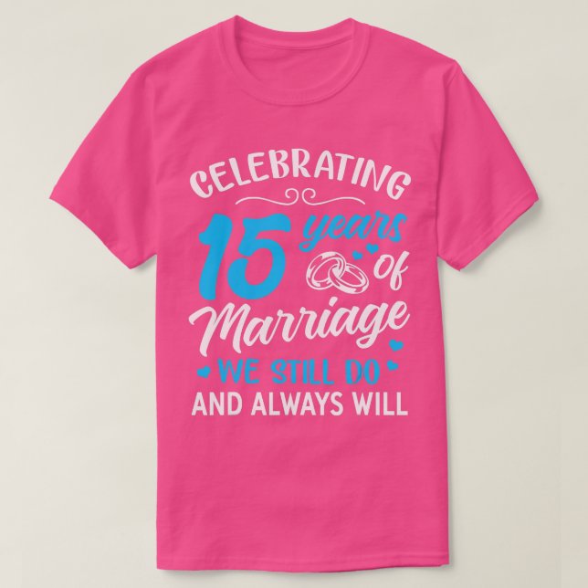 15th Wedding Anniversary Gift Ideas 15 Years of Ma T-Shirt (Design Front)