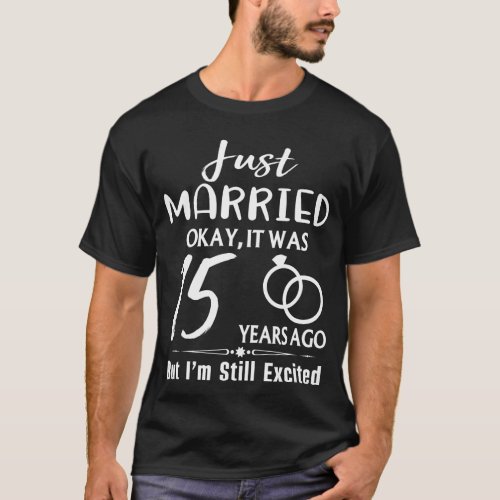 15th Wedding Anniversary Just Married 15 Years Ago T_Shirt