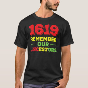 1619 Black History Remember Ancestors T-Shirt