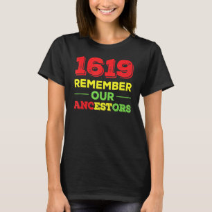 1619 Black History Remember Ancestors T-Shirt