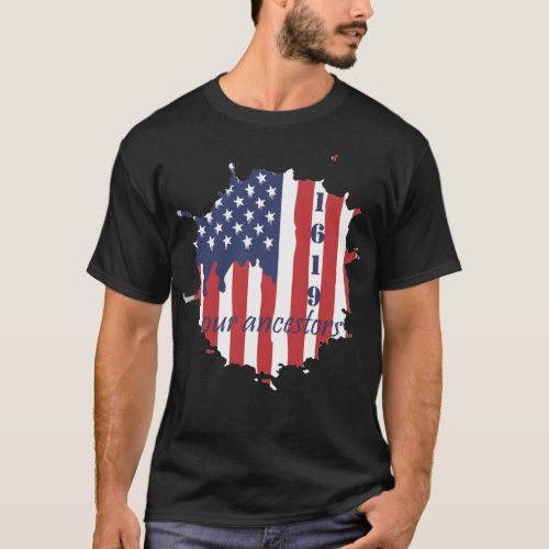 1619 our  Ancestors America flag T_Shirt