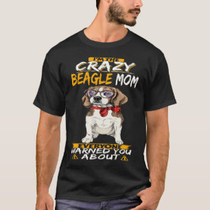 162 I'm The Crazy Beagle Mom T-Shirt