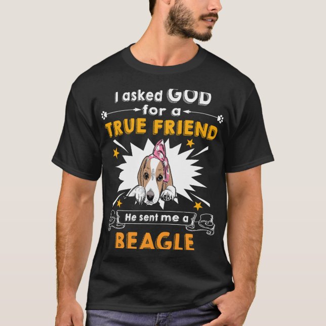164 Asked God True Friend A Beagle T-Shirt (Front)