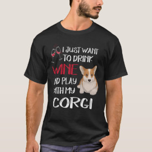 167 I Want Just Want To Drink Wine T-Shirt