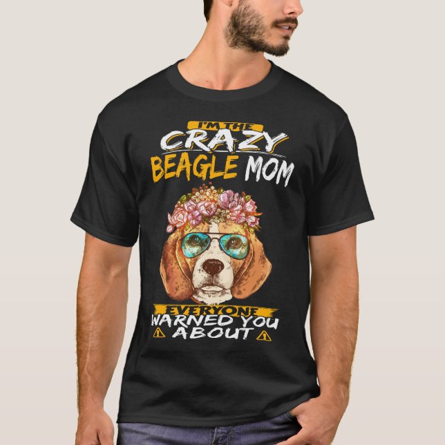168 I'm The Crazy Beagle Mom T-Shirt (Front)