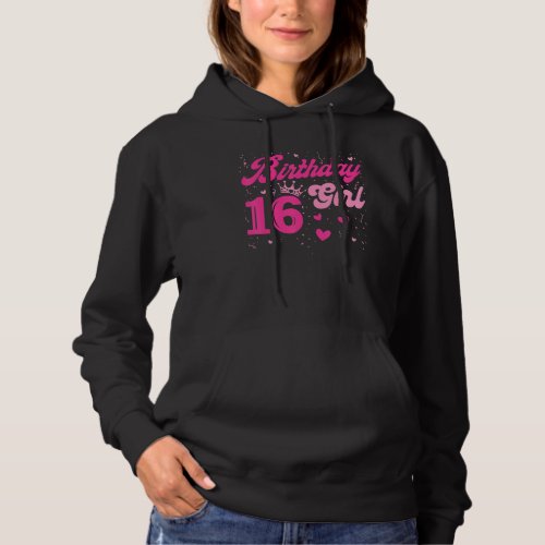 16 Birthday Girl Sweet Sixteen 16th Pink Crown Hea Hoodie