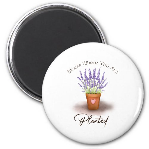 16 Bloom Where You Are Planted Lover Magnet