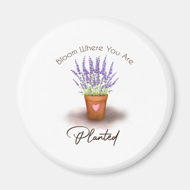 16 Bloom Where You Are Planted Lover Magnet (Front)