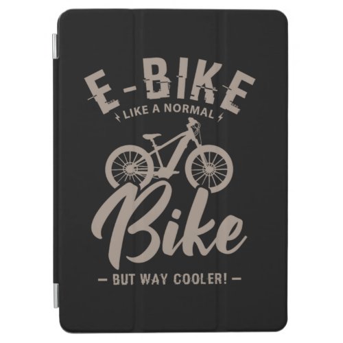16EBike Like A Normal Bike But Way Cooler iPad Air Cover