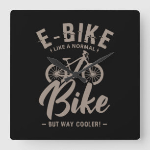 16.EBike Like A Normal Bike But Way Cooler Square Wall Clock