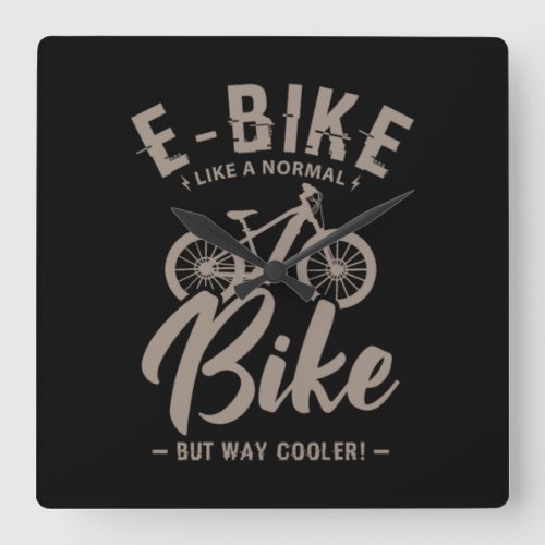 16EBike Like A Normal Bike But Way Cooler Square Wall Clock