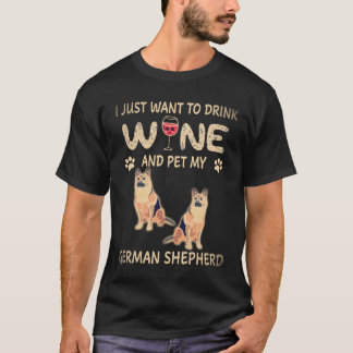 16 I just Want to Drink Wine And Pet My German She T-Shirt