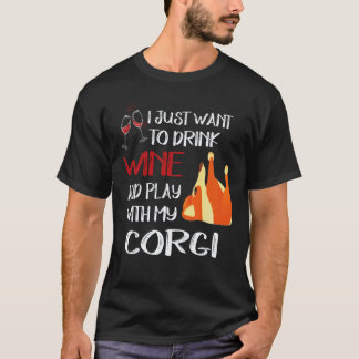 16 I Want Just Want To Drink Wine Corgi T-Shirt