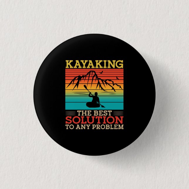 16.Kayaking Kayaking The Best Solution To Any Prob Button (Front)