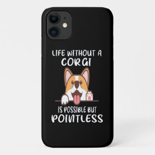 16 Life Without A Corgi Is Possible But Pointless iPhone 11 Case