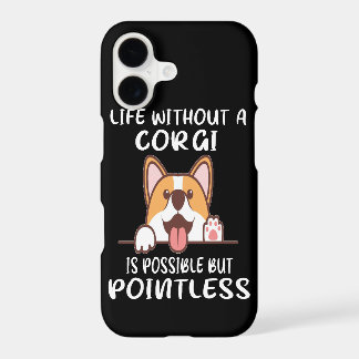 16 Life Without A Corgi Is Possible But Pointless iPhone 17 Case