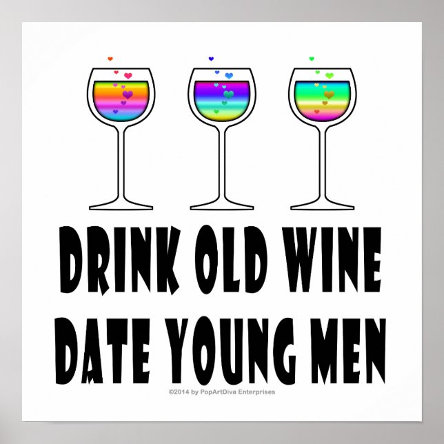 16" X 16" POSTER - DRINK OLD WINE, DATE YOUNG MEN (Front)