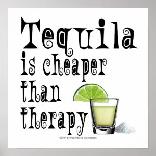 16" X 16" POSTER - TEQUILA, CHEAPER THAN THERAPY