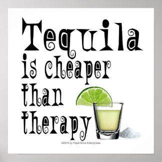 16" X 16" POSTER - TEQUILA, CHEAPER THAN THERAPY