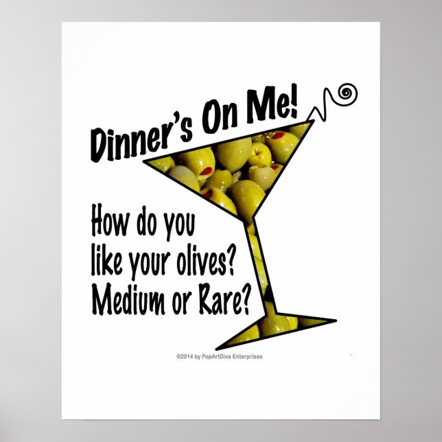 16" X 20" POSTER, Dinner! Olives? Medium or Rare? Poster (Front)