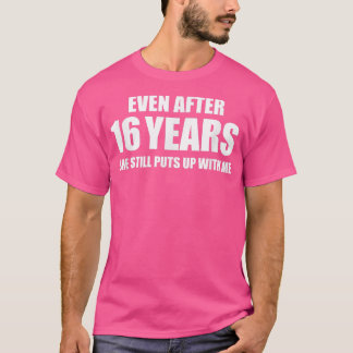 16 Year Anniversary Funny Relationship Gifts for T-Shirt